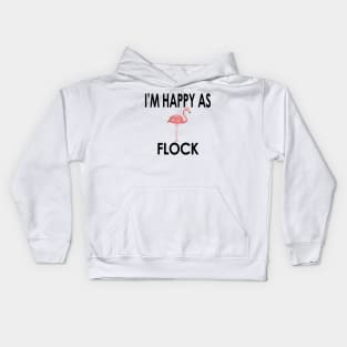 Flamingo, I'm Happy As Flock, Cute & Funny Flamingo Trends Kids Hoodie